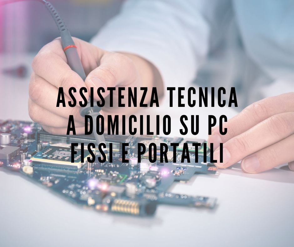 Assistenza tecnica a domicilio su PC fissi e portatili