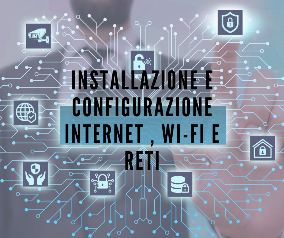 Installazione e configurazione internet, wi-fi e reti